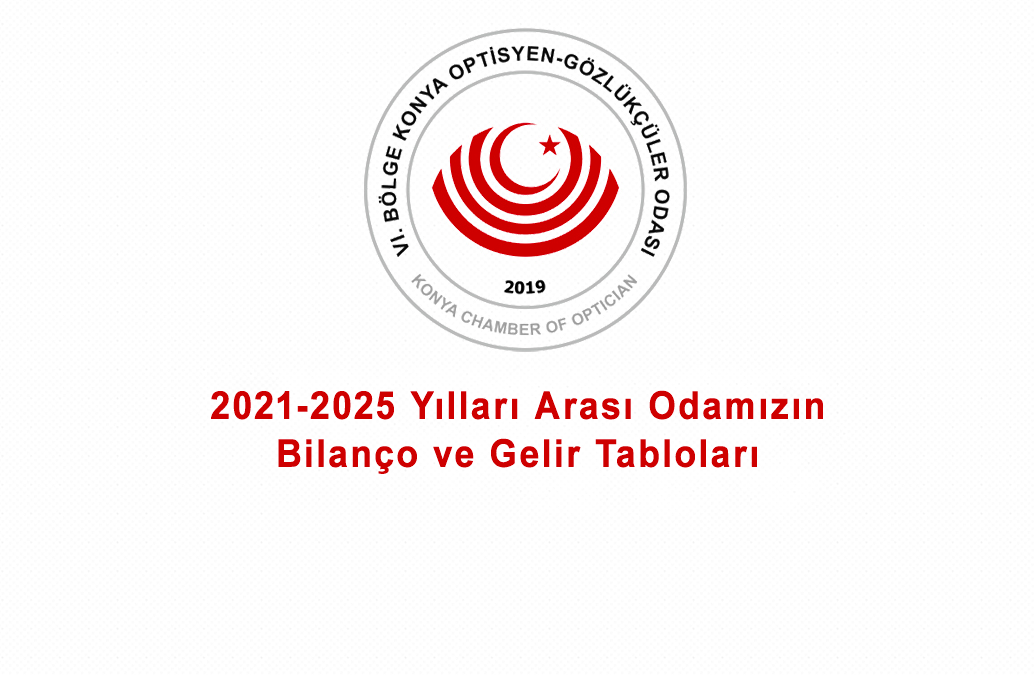 2021-2025 Yılları Arası Odamızın Bilanço ve Gelir Tabloları