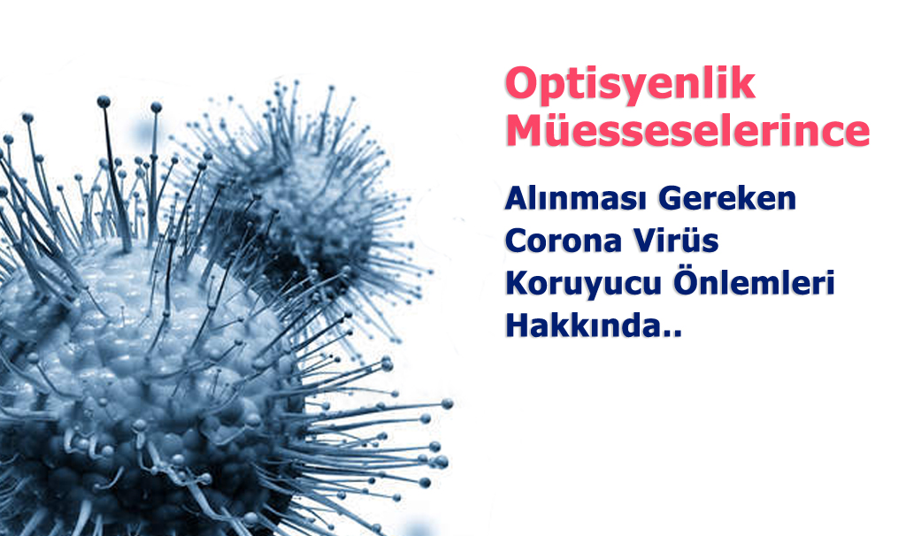 Optisyenlik Müesseselerince Alınması Gereken Korona Virüs Koruyucu Önlemleri Hakkında